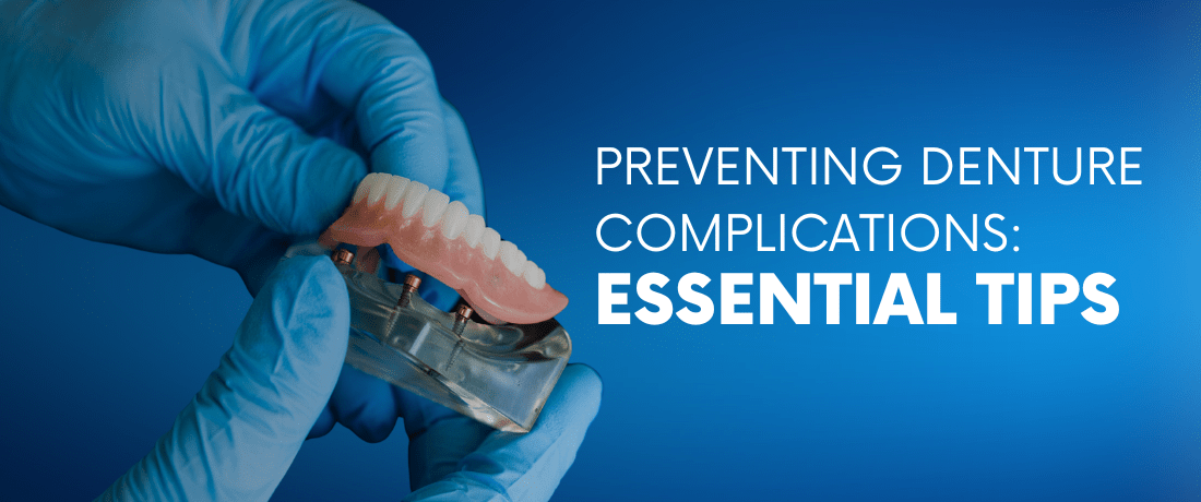 Preventing Denture Complications: Essential Tips - Dr. B Dental Solutions