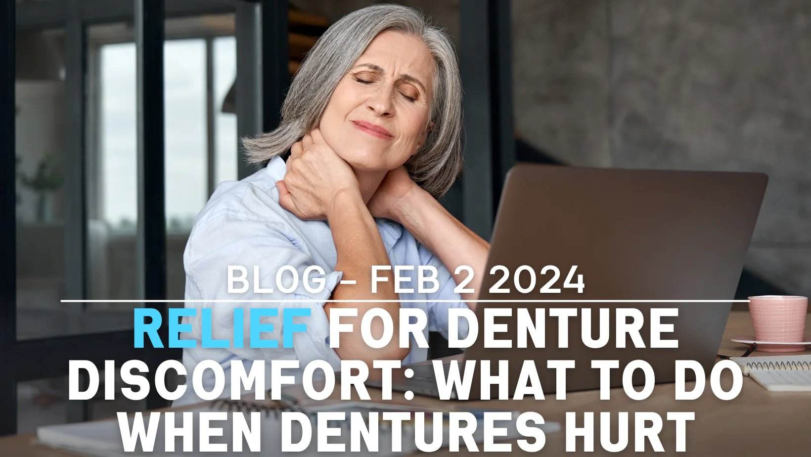 Relief for Denture Discomfort: What to Do When Dentures Hurt - Dr. B Dental Solutions