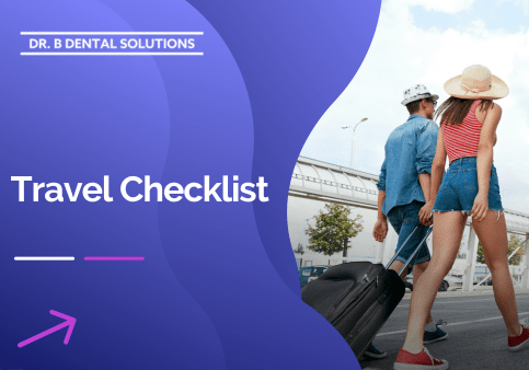 Travel Checklist. - Dr. B Dental Solutions