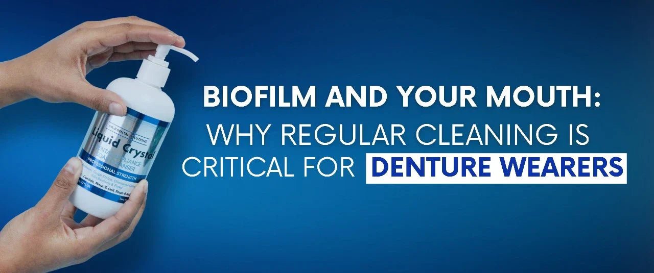 Biofilm and Your Mouth: Why Regular Cleaning Is Critical for Denture Wearers - Dr. B Dental Solutions