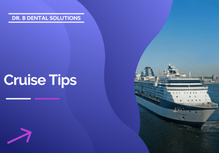 Cruise Tips. - Dr. B Dental Solutions