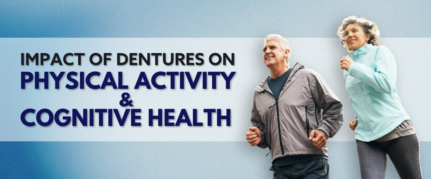 Impact of Dentures on Physical Activity and Cognitive Health - Dr. B Dental Solutions