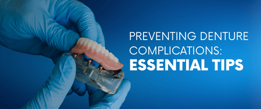 Preventing Denture Complications: Essential Tips - Dr. B Dental Solutions