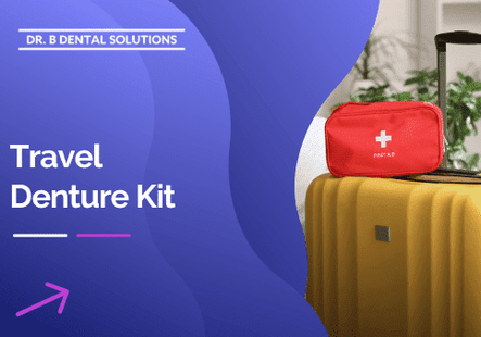 Travel Denture Kit. - Dr. B Dental Solutions