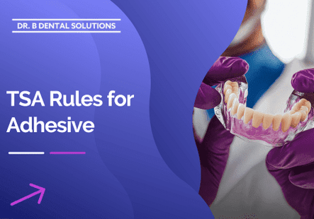 TSA Rules for Adhesive. - Dr. B Dental Solutions