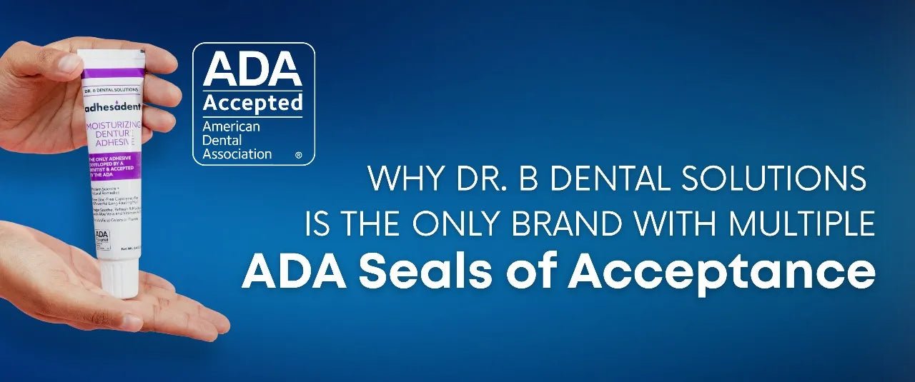 Why Dr. B Dental Solutions Is the Only Brand with Multiple ADA Seals of Acceptance - Dr. B Dental Solutions