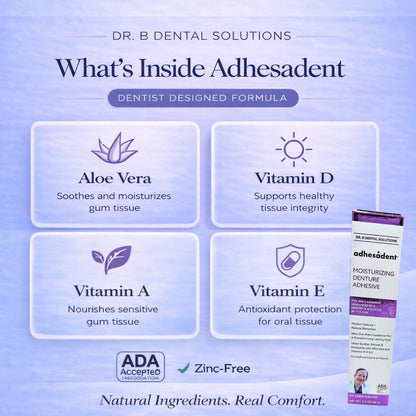 Adhesadent Moisturizing Denture Adhesive - Dr. B Dental SolutionsAdhesadent Moisturizing Denture AdhesiveAdhesadentDr B Dental SolutionsAD-003SingleAdhesadent key ingredients — aloe vera, vitamin A, vitamin D, and vitamin E for moisturizing denture adhesive formula